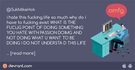 hate  fucking life        fucking exist