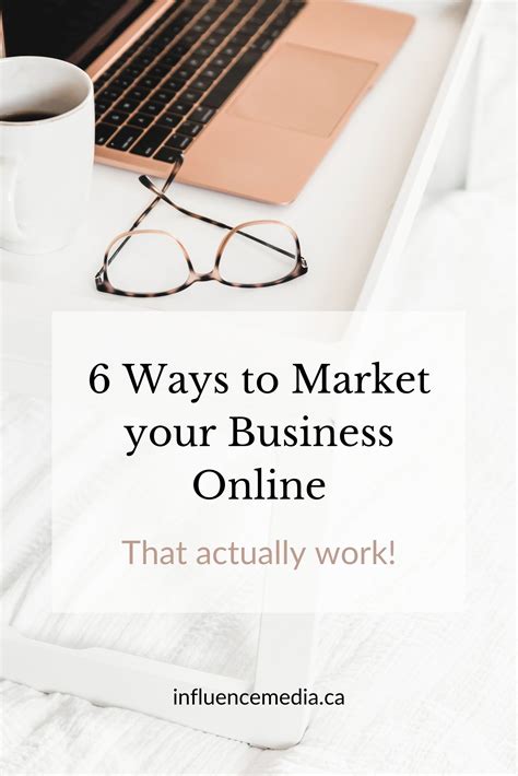6 Ways to Market your Business that Work - influencemedia.ca