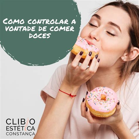 Sono Cansaço E Vontade De Comer Doce - Como controlar a vontade de comer doces – Clibioestética Constança