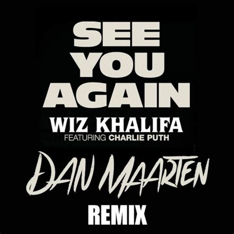 Stream Wiz Khalifa Ft. Charlie Puth - See You Again (Dan Maarten Remix ...