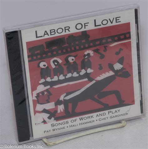 Labor of Love: songs of work and play compact disc | Pat Wynne, Hali