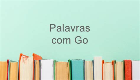 Palavras Que Começam Com Go - Palavras com Go