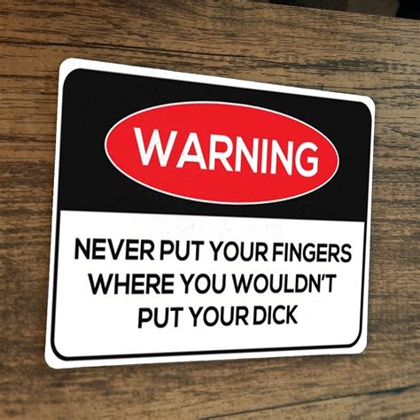Warning Do Not Put Your Fingers Where You Wouldnt Put Your D**k Mouse