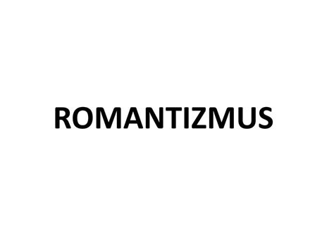 PPT - ROMANTIZMUS PowerPoint Presentation, free download - ID:1458055