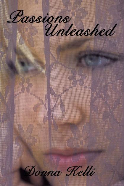 Passions Unleashed by Donna Kelli | eBook | Barnes & Noble®