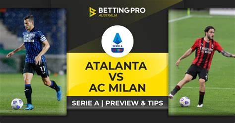 Atalanta vs AC Milan Live Stream and Tips | Watch Serie A Online