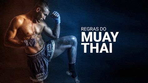 Regras Do Muay Thai - Regras do Muay Thai: tudo o que você precisa aprender