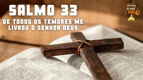 Salmo De Todos Os Temores Me Livrou O Senhor Deus - Salmo 33 - De todos os temores me livrou o Senhor Deus - YouTube