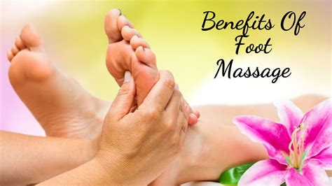 Health Guide: Know The Benefits Of Foot Massage - Posture Guides