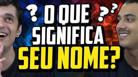 Qual Significado Do Meu Nome - VOCÊ SABE o significado DO SEU NOME?? DESCUBRA AGORA !! - YouTube