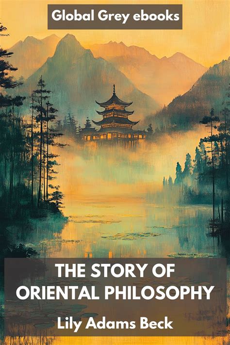 The Story of Oriental Philosophy by Lily Adams Beck - Complete text