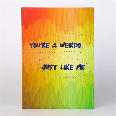 Inside Out Innovative Designs You’re a weirdo Greeting Card for Friend