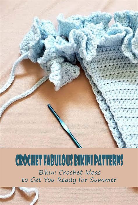 Crochet Fabulous Bikini Patterns: Bikini Crochet Ideas to Get You Ready