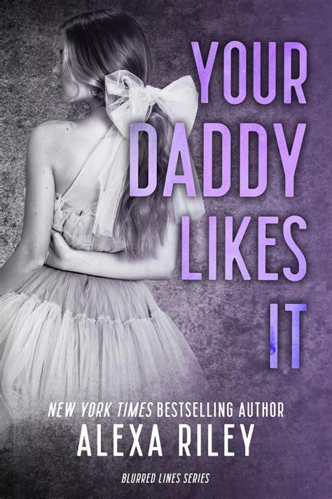 Your Daddy Likes It by Alexa Riley | Goodreads