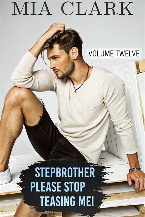 Stepbrother, Please Stop Teasing Me! (Volume Twelve) by Mia Clark