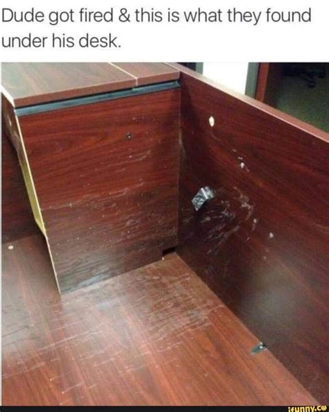 dude  fired        desk ifunny