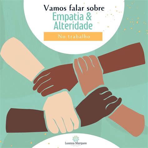 Empatia E Alteridade - 🔹 Empatia e alteridade são habilidades relevantes, no trabalho e em ...