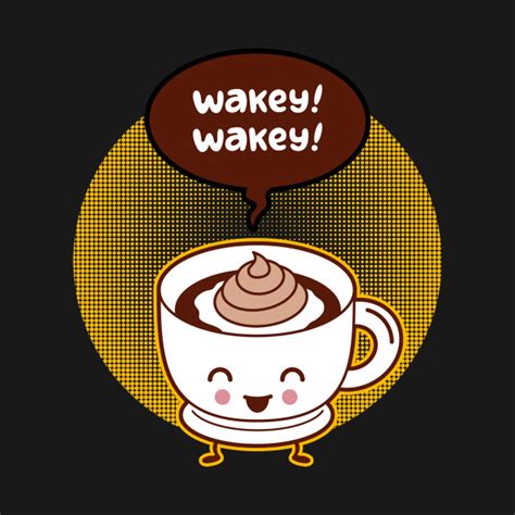 wakey wakey coffee  shirt teepublic