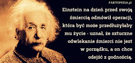 Einstein na dzień przed swoją śmiercią odmówił operacji, która być może