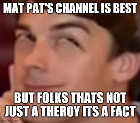 matpat Memes & GIFs - Imgflip