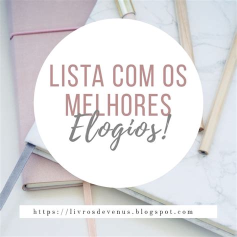 Melhores Elogios Para Foto - Lista com os melhores elogios | Elogios para fotos, Lista de elogios ...