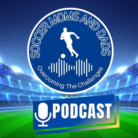 Soccer Moms and Dads: Overcoming the Challenges (2024)