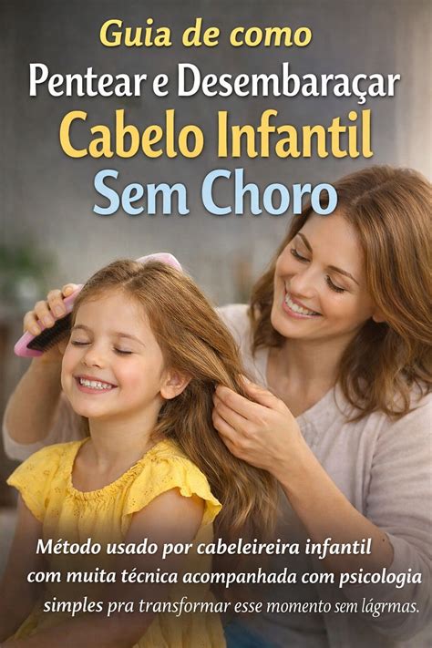 Como Desembaraçar Um Cabelo - Guia de como desembaraçar cabelo infantil sem choro | Hotmart