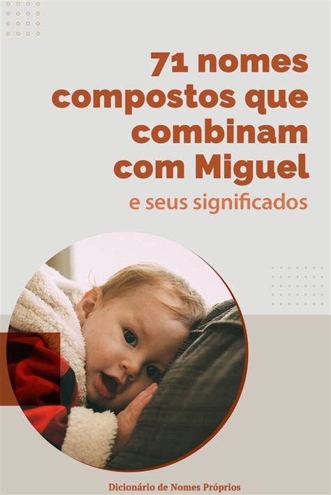 Nomes Composto De Bebe - 71 nomes compostos que combinam com Miguel | Nomes hebraicos, Lista de ...