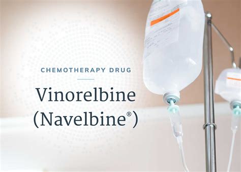 Navelbine® for Mesothelioma Treatment | Benefits & Side Effects