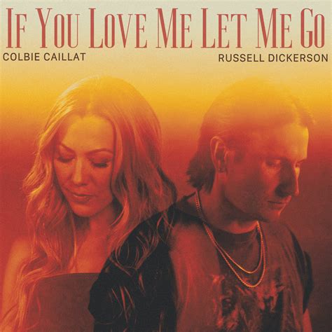 If You Love Me Let Me Go Lyrics By Colbie Caillat, Russell Dickerson