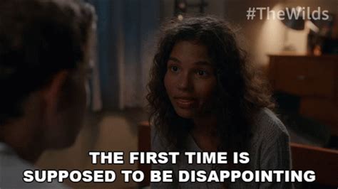 The First Time Is Supposed To Be Disappointing Nora Reid GIF - The