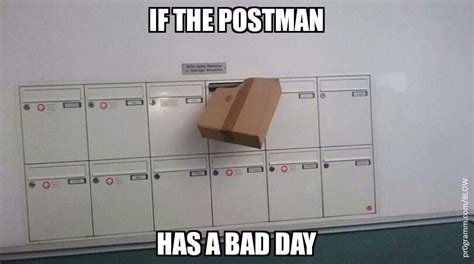 Bad day mailman - Meme by BunsenBurner73 :) Memedroid