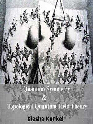 Quantum Symmetry and Topological Quantum Field Theory by Kiesha Kunkel · OverDrive: ebooks ...