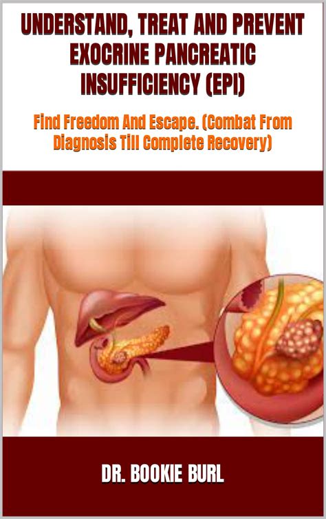 UNDERSTAND, TREAT AND PREVENT EXOCRINE PANCREATIC INSUFFICIENCY (EPI) : Find Freedom And Escape