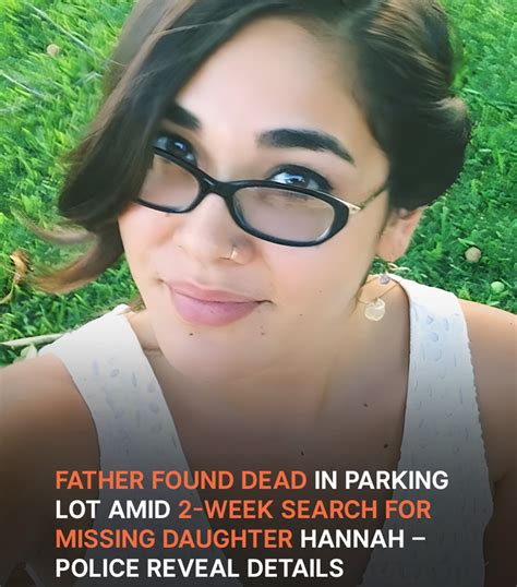 Growing - The SEARCH for his MISSING 30-year-old daughter, Hannah