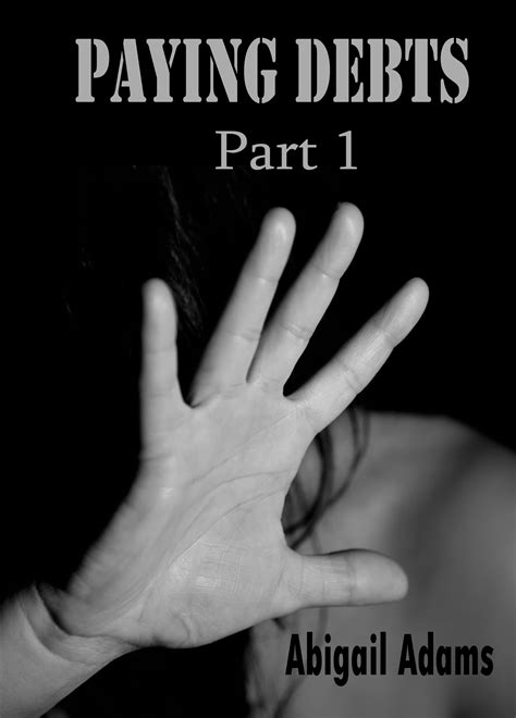 Paying Debts: Part 1 by Abigail Adams | Goodreads