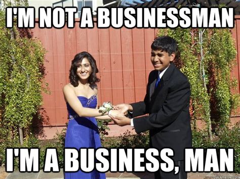 i'm not a businessman i'm a business, man - Suave Sunny - quickmeme