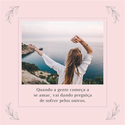 A Gente Nunca Vai Deixar De Se Amar - 50 mensagens de amor-próprio para se amar todos os dias