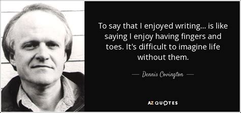 TOP 5 QUOTES BY DENNIS COVINGTON | A-Z Quotes