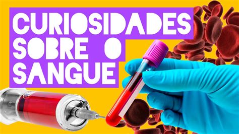 5 curiosidades INCRÍVEIS sobre o sangue l LISTAS EXTRAORDINÁRIAS com ...