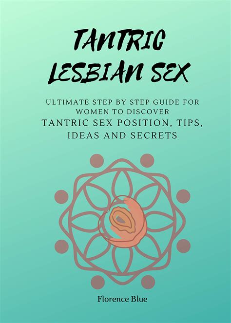 Tantric Lesbian Sex: The Ultimate Step by Step Guide for Women to