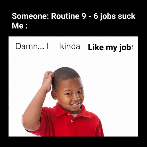 I love my job : wholesomememes