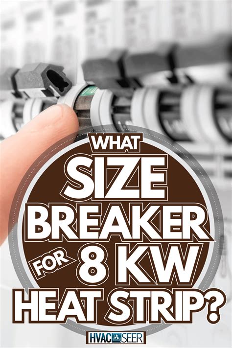 What Size Breaker For 8 kW Heat Strip? - HVACseer.com