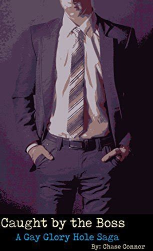 Caught by the Boss: A Gay Glory Hole Saga by Chasey Connor | Goodreads