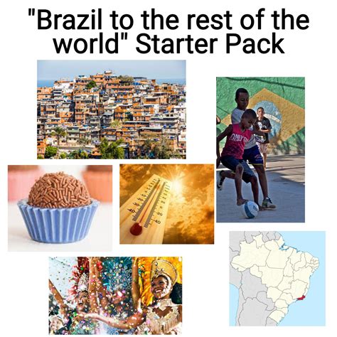"Brazil to the rest of the world" Starter Pack | r/starterpacks