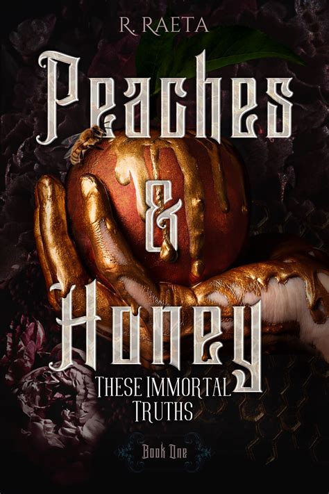 Peaches & Honey: These Immortal Truths by R. Raeta | Goodreads