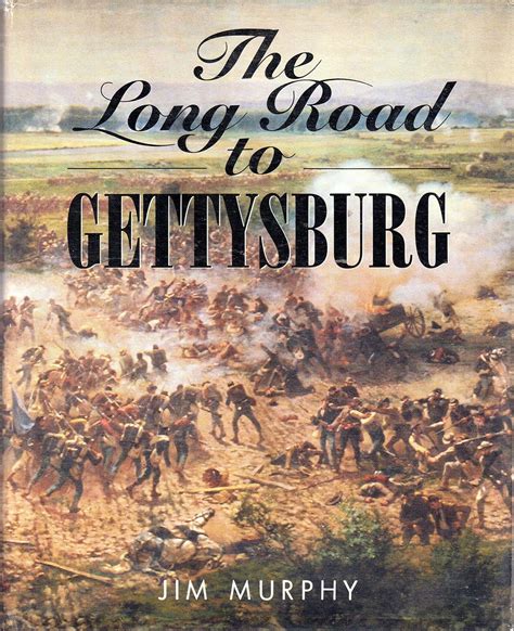 The Long Road to Gettysburg: Murphy, Jim: 9780395559659: Amazon.com: Books