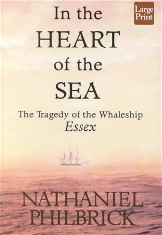 In the Heart of the Sea: The Tragedy of the Whaleship Essex by ...