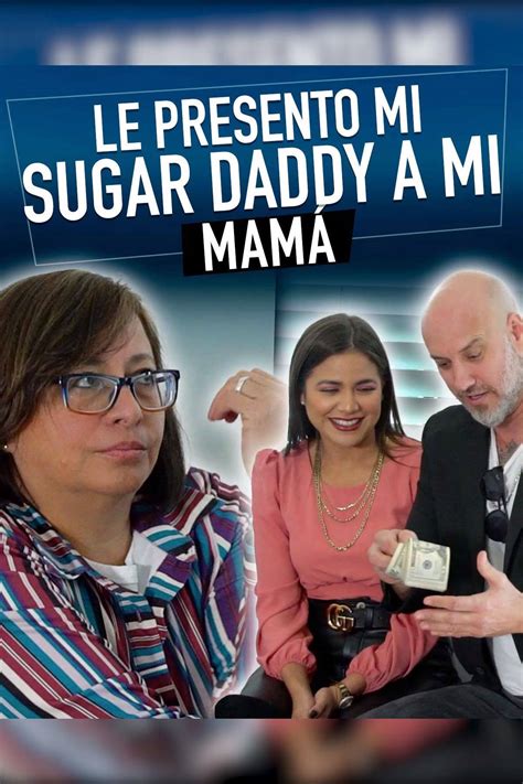 Le presento mi Suggar Daddy a mi mamá | Le presento mi Suggar Daddy a