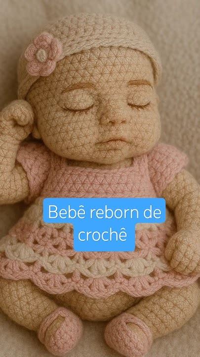 Bebê Reborn De Crochê - Bebê reborn de crochê - YouTube